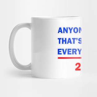 ELECTION-ANYONE THAT'S FOR EVERYONE Mug